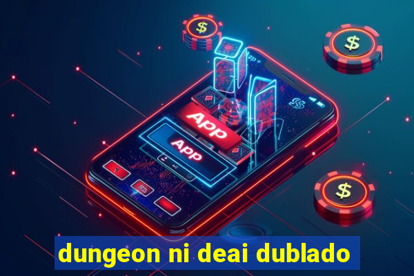 dungeon ni deai dublado